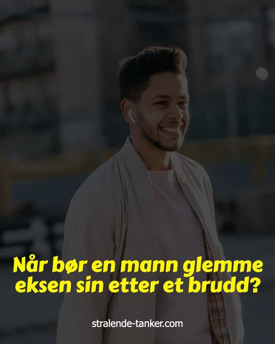 Når bør en mann glemme eksen sin etter et brudd?