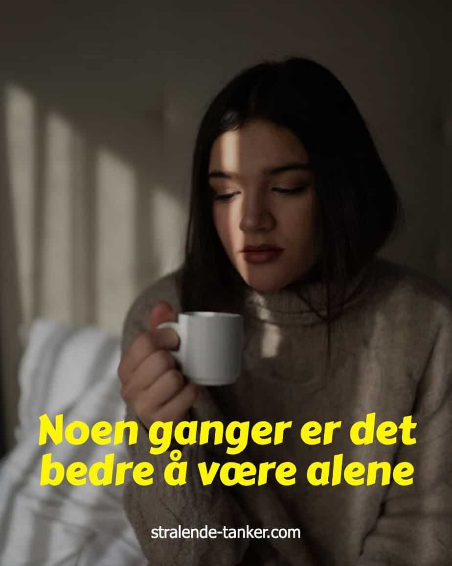 Noen ganger er det bedre å være alene Noen ganger er det bedre å være alene