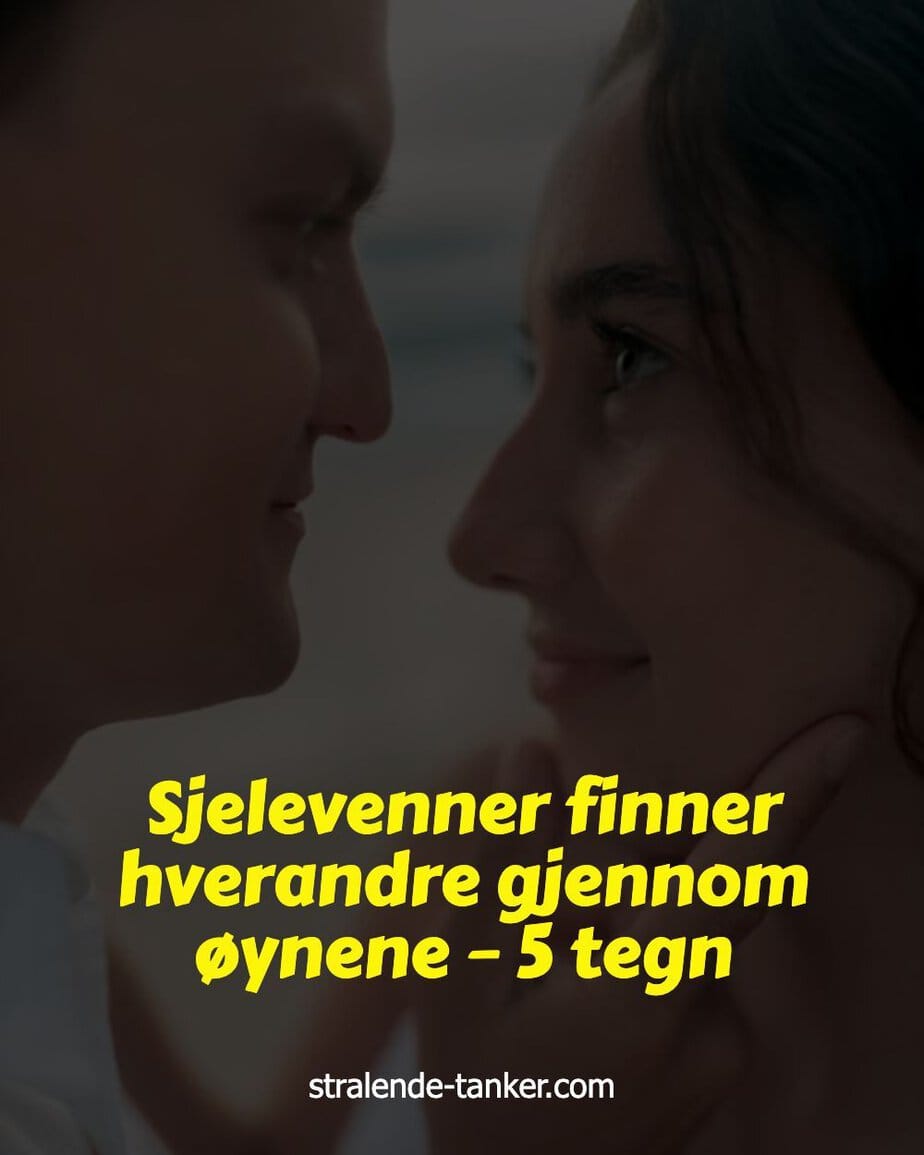 Sjelevenner finner hverandre gjennom øynene – 5 tegn Sjelevenner finner hverandre gjennom øynene – 5 tegn